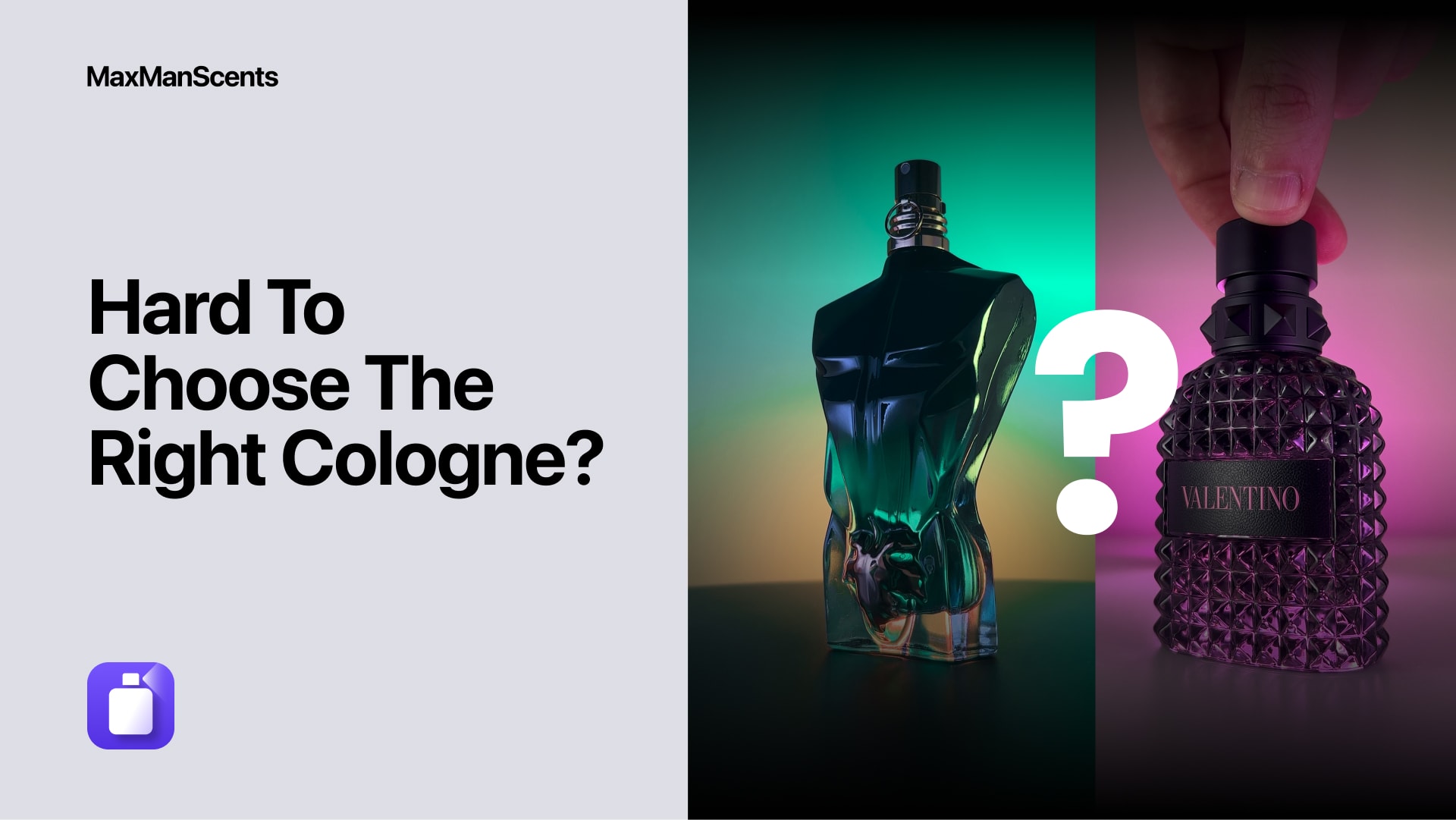 Hard to Choose the Right Cologne?